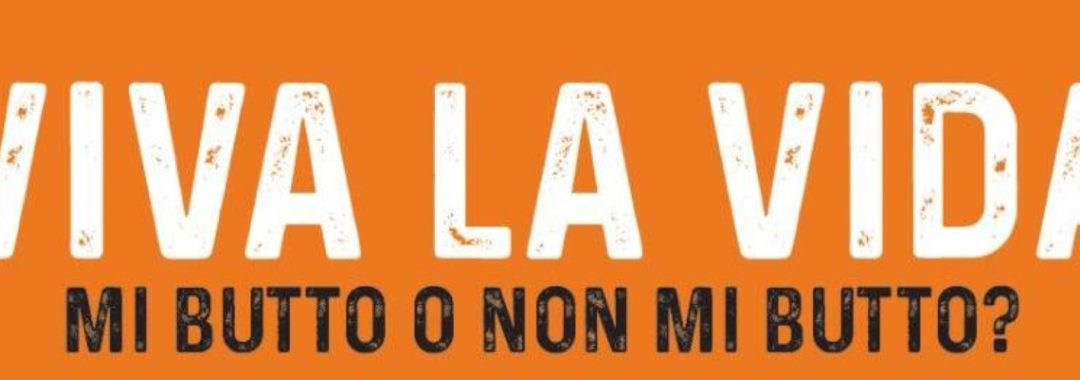 Serata Viva la Vida "Mi butto o non mi butto?" - Incontro all'ENGIM 14 novembre 20:45